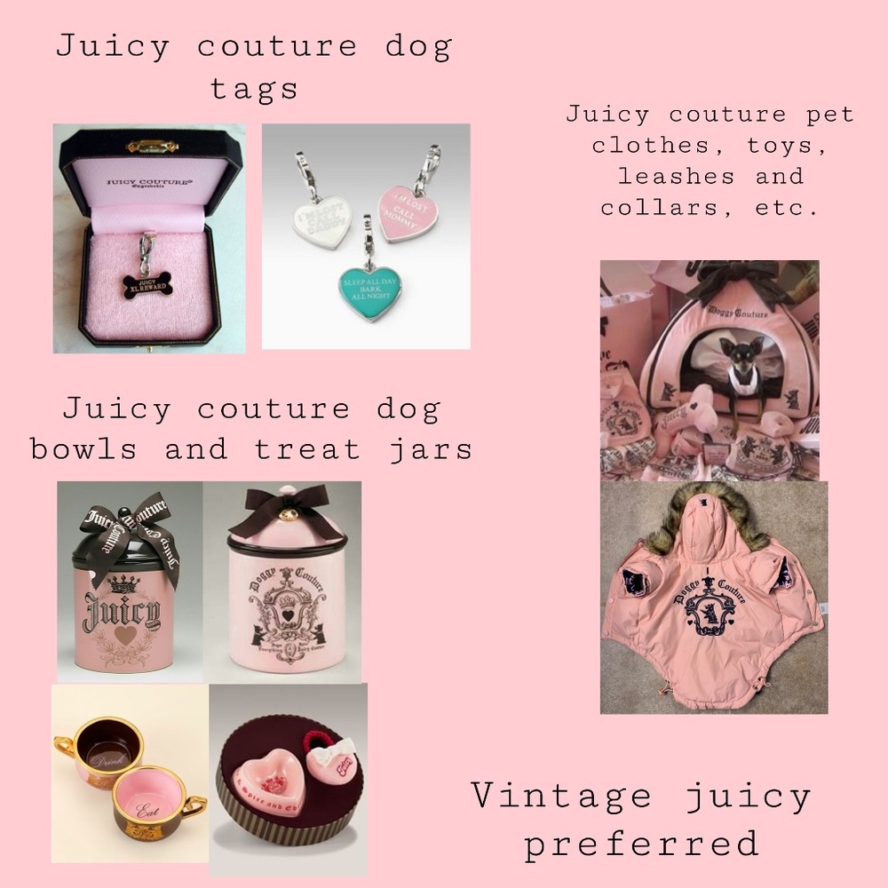 ISO in search of juicy couture pet items.  clothes, collars, tags, jars & Beds